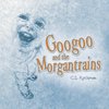 Googoo and the Morgantrains