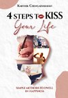 4 STEPS TO KISS YOUR LIFE