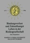 Bindungsverlust und Zukunftsangst Leben in der Risikogesellschaft