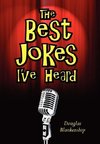 The Best Jokes I've Heard