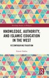 Knowledge, Authority, and Islamic Education in the West