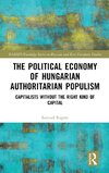 The Political Economy of Hungarian Authoritarian Populism