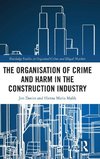 The Organisation of Crime and Harm in the Construction Industry