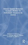 Ethical Applied Behavior Analysis Models for Individuals Impacted by Autism