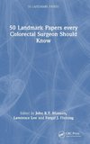 50 Landmark Papers every Colorectal Surgeon Should Know