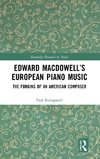 Edward MacDowell's European Piano Music