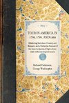 TOUR IN AMERICA IN 1798, 1799, AND 1800~Exhibiting Sketches of Society and Manners, and a Particular Account of the America System of Agriculture, with its Recent Improvements