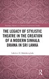 The Legacy of Stylistic Theatre in the Creation of a Modern Sinhala Drama in Sri Lanka