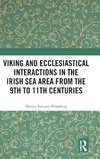 Viking and Ecclesiastical Interactions in the Irish Sea Area from the 9th to 11th Centuries