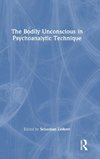 The Bodily Unconscious in Psychoanalytic Technique