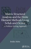 Matrix Structural Analysis and the Finite Element Methods Using Scilab and Octave