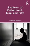 Shadows of Fatherhood, Jung, and Film