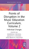 Points of Disruption in the Music Education Curriculum, Volume 2