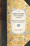 American Scenes and Christian Slavery; A Recent Tour of Four Thousand Miles in the United States