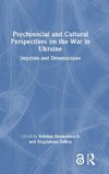 Psychosocial and Cultural Perspectives on the War in Ukraine