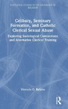 Celibacy, Seminary Formation, and Catholic Clerical Sexual Abuse