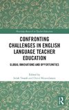 Confronting Challenges in English Language Teacher Education