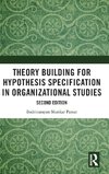 Theory Building for Hypothesis Specification in Organizational Studies