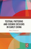 Textual Patterns and Cosmic Designs in Early China