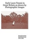 Early Lawn Tennis in Great Britain as Shown by Photographic Images