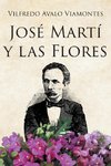 JOSÉ MARTÍ Y LAS FLORES