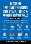 Master Critical Thinking, Creative, Logic & Problem Solving Skills (4 Books in 1)