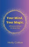 Your Mind, Your Magic. Affirmation Anthems for Young Kings.