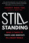 Still Standing: What It Takes to Thrive and Innovate in a Messy World