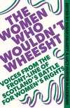 The Women Who Wouldn't Wheesht