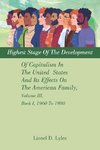 Highest Stage Of The Development Of Capitalism In The United  States     And Its Effects On The American Family, Volume III, Book I, 1960 To 1980