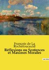 Réflexions ou Sentences et Maximes Morales