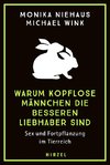 Warum kopflose Männchen die besseren Liebhaber sind