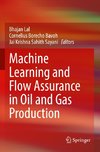 Machine Learning and Flow Assurance in Oil and Gas Production