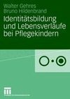 Identitätsbildung und Lebensverläufe bei Pflegekindern