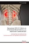 Marcadores FGF-23 Y Klotho en Enfermedad Renal Crónica y su Implicación Cardiovascular