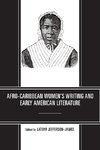 Afro-Caribbean Women's Writing and Early American Literature