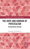 The Hope and Horror of Physicalism