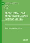 Muslim Fathers and Mistrusted Masculinity in Danish Schools