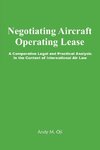 Negotiating Aircraft Operating Lease - A Comparative Legal and Practical Analysis in the Context of International Air Law