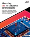 Mastering IoT For Industrial Environments