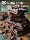 50 Dairy-Free Chocolate Making Recipes for Home