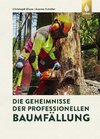 Die Geheimnisse der professionellen Baumfällung