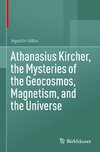 Athanasius Kircher, the Mysteries of the Geocosmos, Magnetism, and the Universe