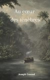 Au c¿ur des ténèbres (version Française + biographie de l'auteur)