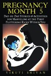 Pregnancy Month 5 - Day-by-Day Stories & Activities for Marveling at the First Fluttering Kicks Within You