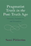 Pragmatist Truth in the Post-Truth Age