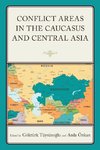 Conflict Areas in the Caucasus and Central Asia