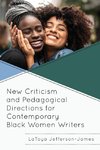 New Criticism and Pedagogical Directions for Contemporary Black Women Writers