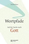 Wortpfade. Auf der Suche nach Gott