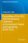 Proceedings of the 2022 12th International Conference on Environment Science and Engineering (ICESE 2022)